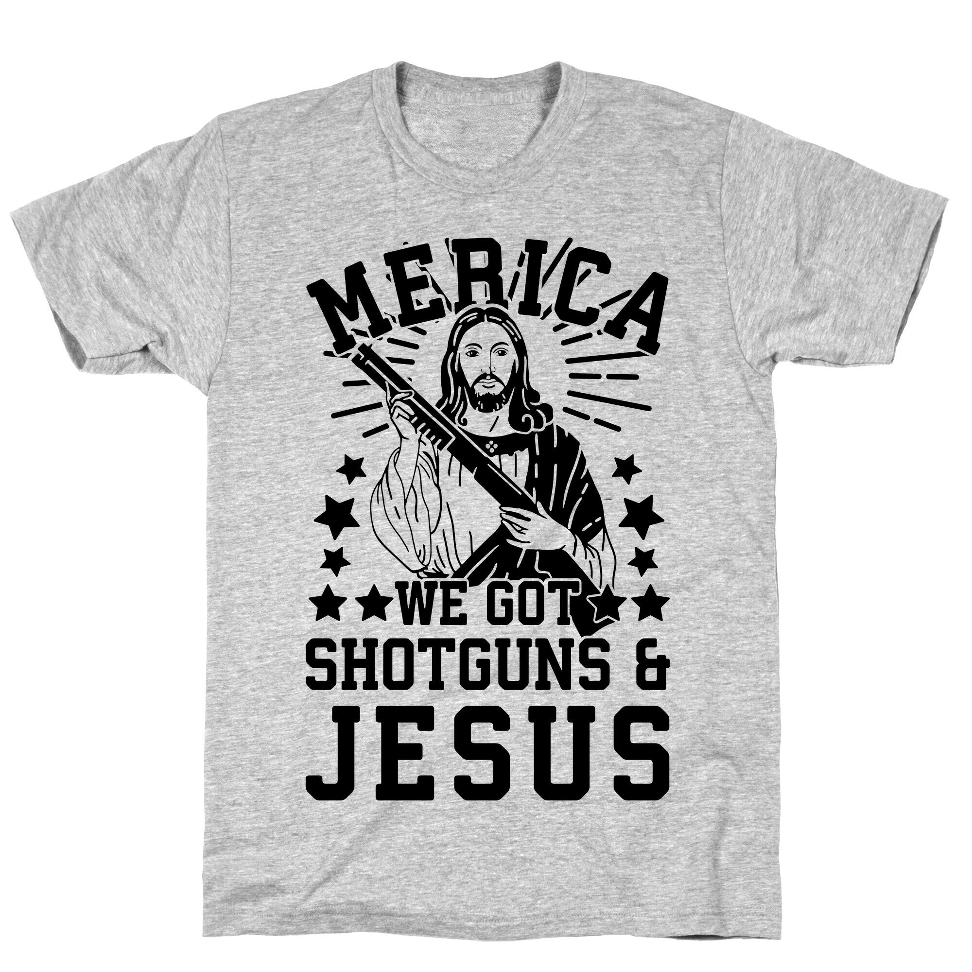 MERICA We Got Shotguns And Jesus T-Shirt